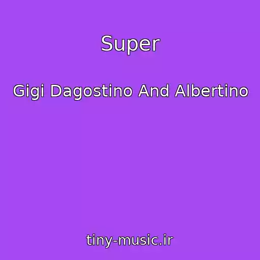 کاور آهنگ Super از Gigi Dagostino And Albertino