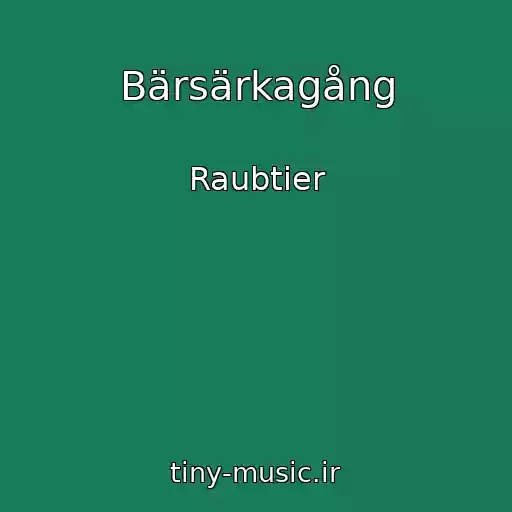 کاور آهنگ Bärsärkagång از Raubtier