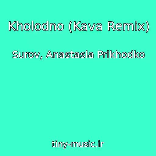 کاور آهنگ Kholodno (Kava Remix) از Surov, Anastasia Prikhodko