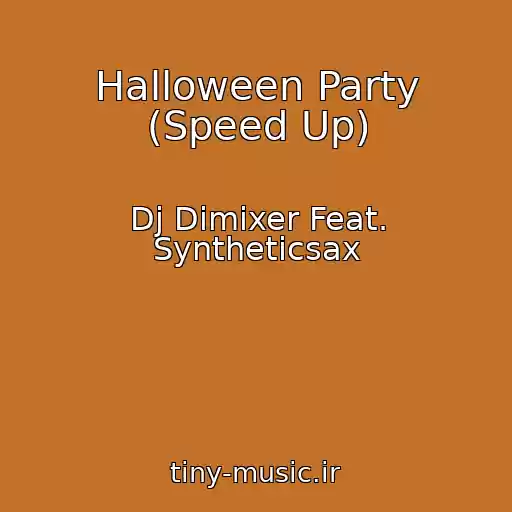 کاور آهنگ Halloween Party (Speed Up) از Dj Dimixer Feat. Syntheticsax