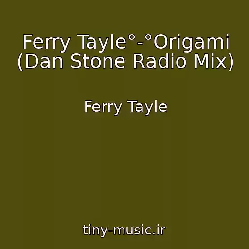 کاور آهنگ Ferry Tayle°-°Origami (Dan Stone Radio Mix) از Ferry Tayle
