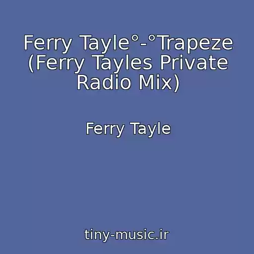 کاور آهنگ Ferry Tayle°-°Trapeze (Ferry Tayles Private Radio Mix) از Ferry Tayle