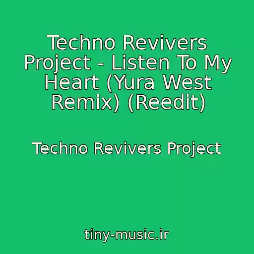 کاور آهنگ Techno Revivers Project - Listen To My Heart (Yura West Remix) (Reedit) از Techno Revivers Project