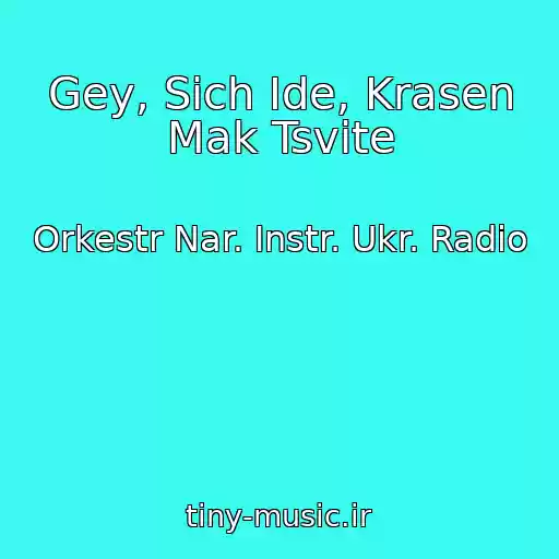 کاور آهنگ Gey, Sіch Іde, Krasen Mak Tsvіte از Orkestr Nar. Іnstr. Ukr. Radіo