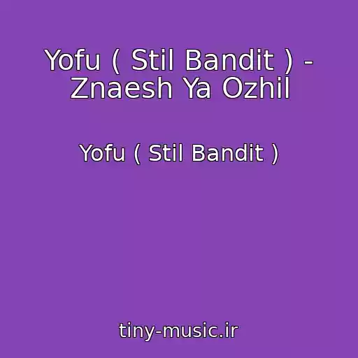 کاور آهنگ Yofu ( Stil Bandit ) - Znaesh Ya Ozhil از Yofu ( Stil Bandit )