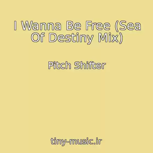کاور آهنگ I Wanna Be Free (Sea Of Destiny Mix) از Pitch Shifter
