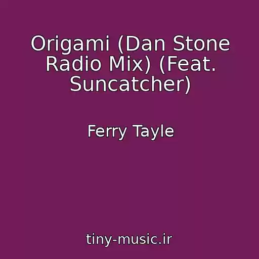 کاور آهنگ Origami (Dan Stone Radio Mix) (Feat. Suncatcher) از Ferry Tayle