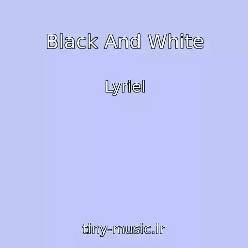 کاور آهنگ Black And White از Lyriel