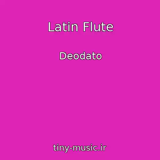 کاور آهنگ Latin Flute از Deodato