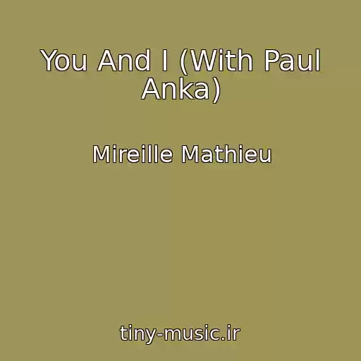 کاور آهنگ You And I (With Paul Anka) از Mireille Mathieu