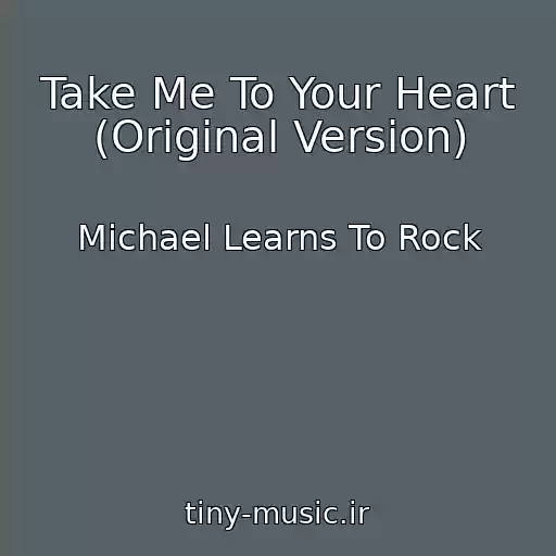 کاور آهنگ Take Me To Your Heart (Original Version) از Michael Learns To Rock