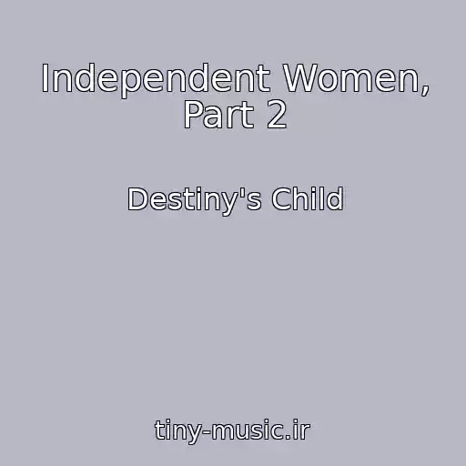 کاور آهنگ Independent Women, Part 2 از Destiny's Child