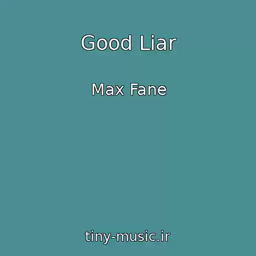 کاور آهنگ Good Liar از Max Fane