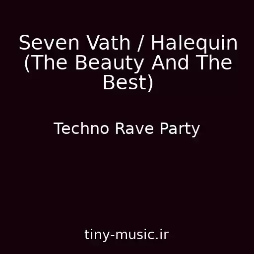 کاور آهنگ Seven Vath / Halequin (The Beauty And The Best) از Techno Rave Party