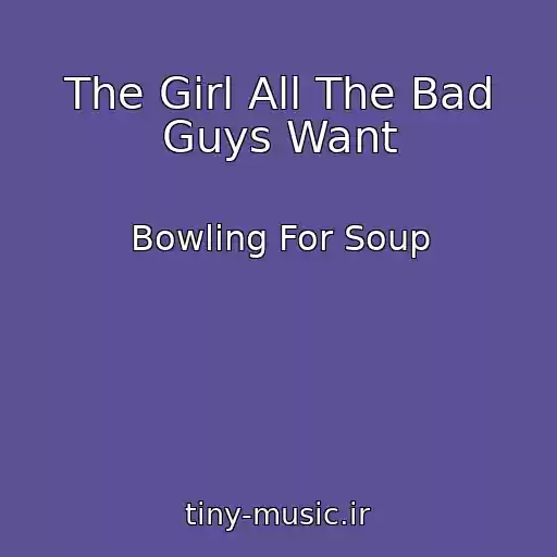 کاور آهنگ The Girl All The Bad Guys Want از Bowling For Soup