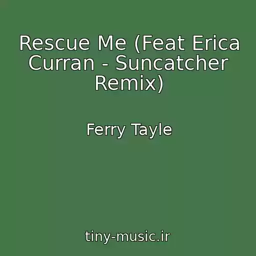 کاور آهنگ Rescue Me (Feat Erica Curran - Suncatcher Remix) از Ferry Tayle