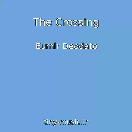 کاور آهنگ The Crossing از Eumir Deodato