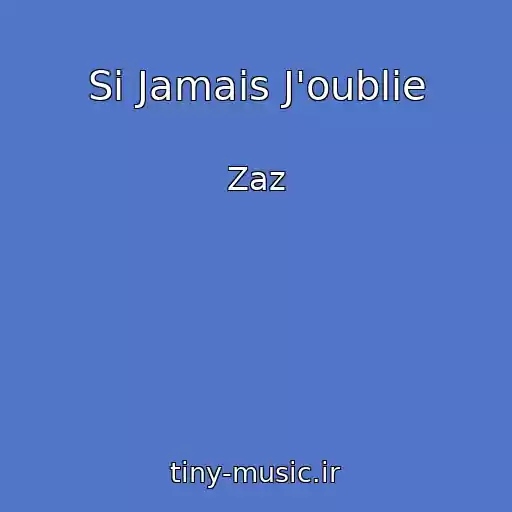 کاور آهنگ Si Jamais J'oublie از Zaz