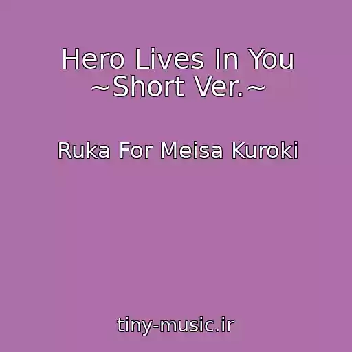 کاور آهنگ Hero Lives In You ~Short Ver.~ از Ruka For Meisa Kuroki