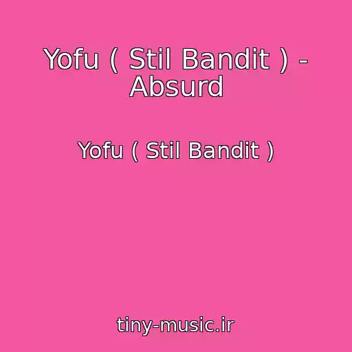 کاور آهنگ Yofu ( Stil Bandit ) - Absurd از Yofu ( Stil Bandit )