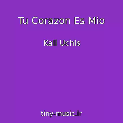 کاور آهنگ Tu Corazon Es Mio از Kali Uchis