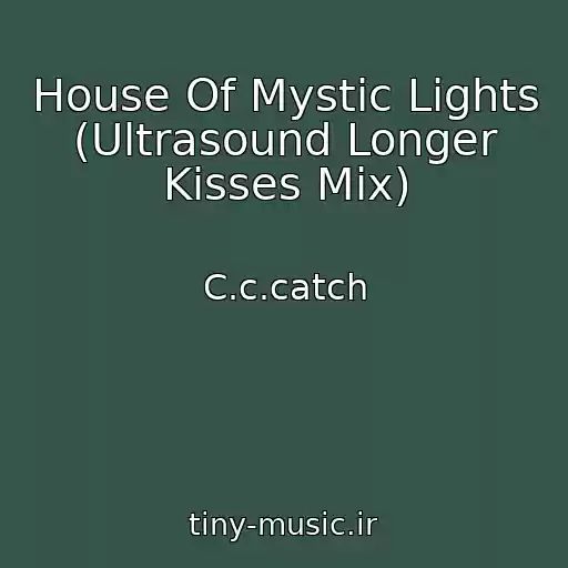 کاور آهنگ House Of Mystic Lights (Ultrasound Longer Kisses Mix) از C.c.catch