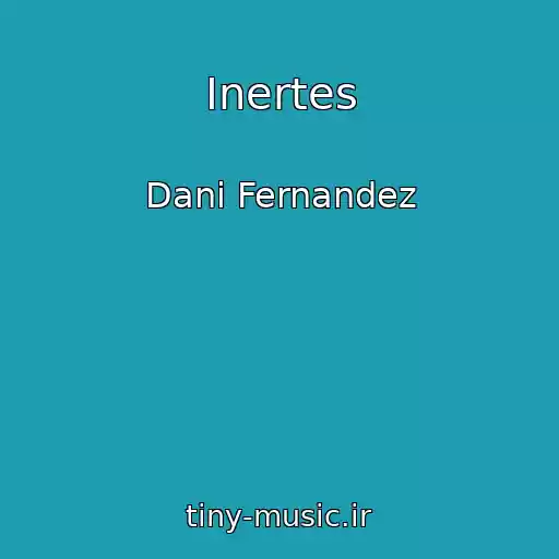 کاور آهنگ Inertes از Dani Fernandez