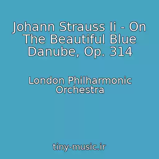 کاور آهنگ Johann Strauss Ii - On The Beautiful Blue Danube, Op. 314 از London Philharmonic Orchestra
