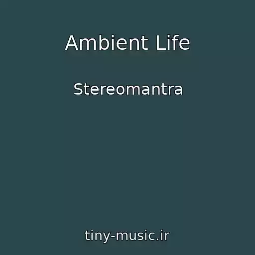 کاور آهنگ Ambient Life از Stereomantra