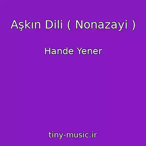 کاور آهنگ Aşkın Dili ( Nonazayi ) از Hande Yener