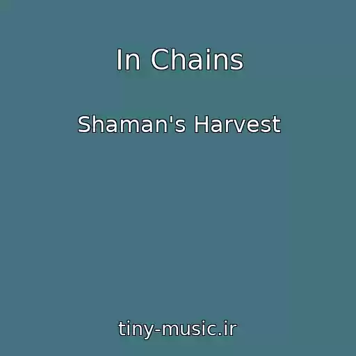 کاور آهنگ In Chains از Shaman's Harvest
