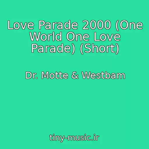 کاور آهنگ Love Parade 2000 (One World One Love Parade) (Short) از Dr. Motte & Westbam