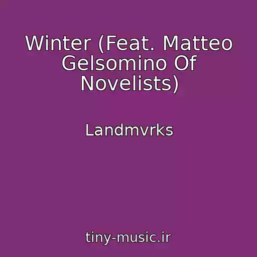 کاور آهنگ Winter (Feat. Matteo Gelsomino Of Novelists) از Landmvrks