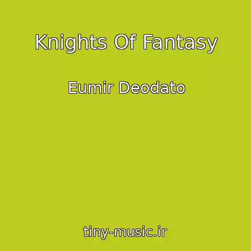 کاور آهنگ Knights Of Fantasy از Eumir Deodato