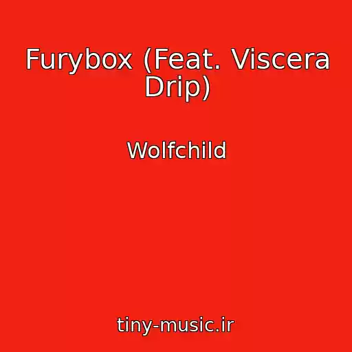 کاور آهنگ Furybox (Feat. Viscera Drip) از Wolfchild