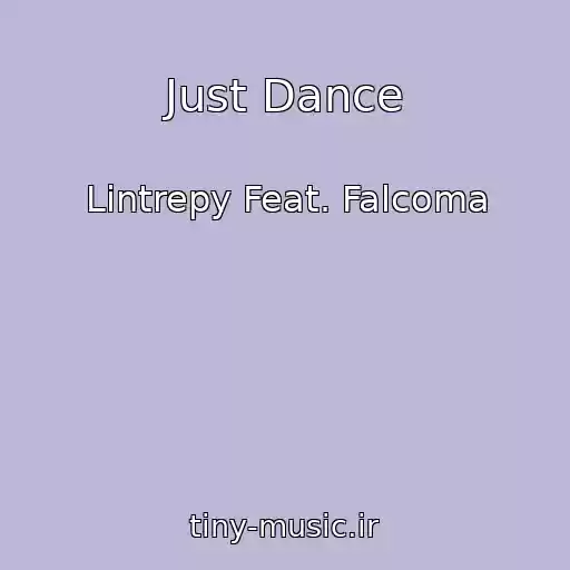کاور آهنگ Just Dance از Lintrepy Feat. Falcoma