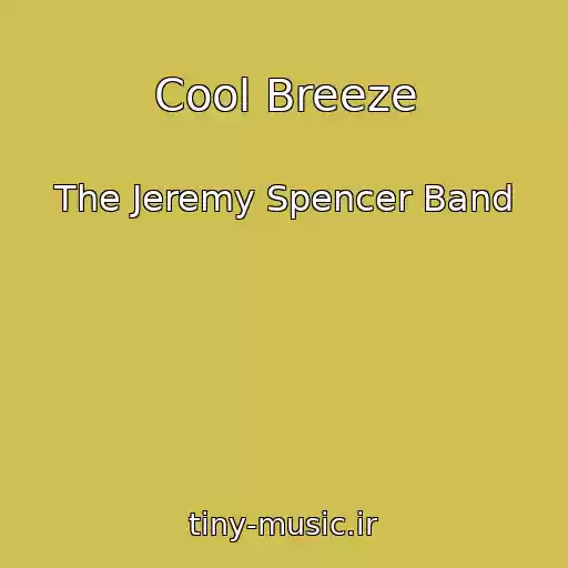 کاور آهنگ Cool Breeze از The Jeremy Spencer Band
