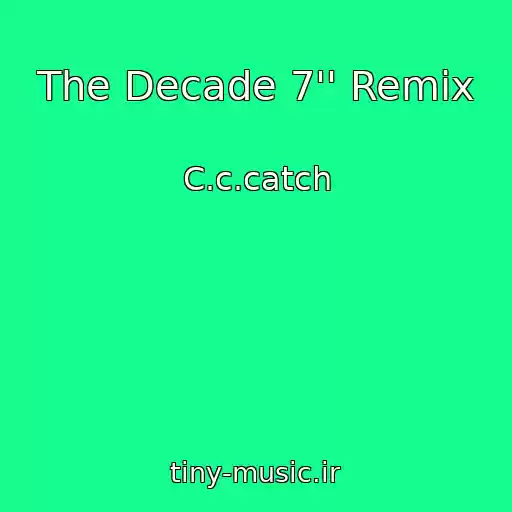 کاور آهنگ The Decade 7'' Remix از C.c.catch