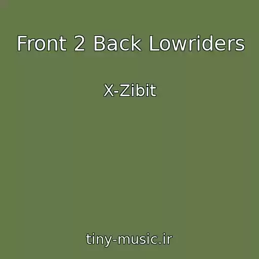 کاور آهنگ Front 2 Back Lowriders از X-Zibit