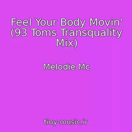 کاور آهنگ Feel Your Body Movin' (93 Toms Transquality Mix) از Melodie Mc