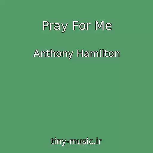 کاور آهنگ Pray For Me از Anthony Hamilton
