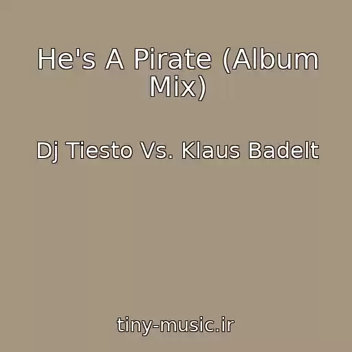 کاور آهنگ He's A Pirate (Album Mix) از Dj Tiesto Vs. Klaus Badelt