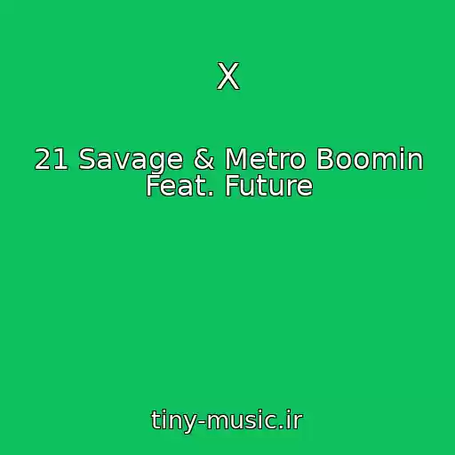 کاور آهنگ X از 21 Savage & Metro Boomin Feat. Future