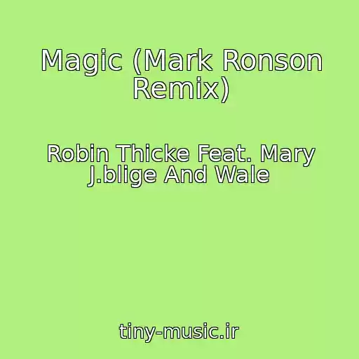 کاور آهنگ Magic (Mark Ronson Remix) از Robin Thicke Feat. Mary J.blige And Wale