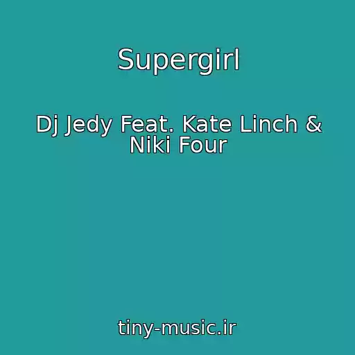 کاور آهنگ Supergirl از Dj Jedy Feat. Kate Linch & Niki Four