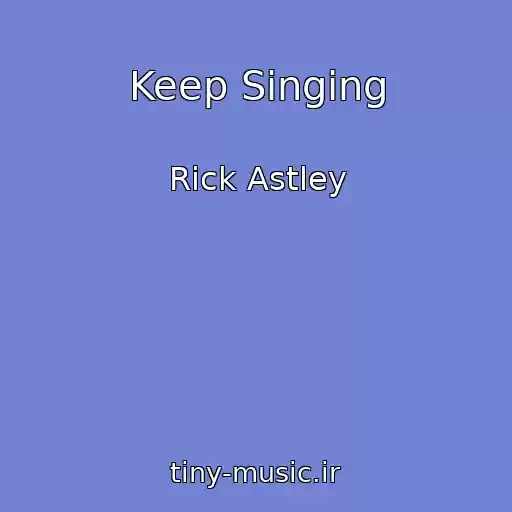 کاور آهنگ Keep Singing از Rick Astley