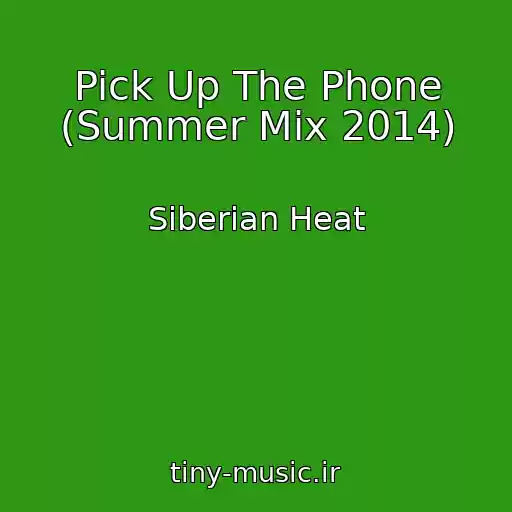 کاور آهنگ Pick Up The Phone (Summer Mix 2014) از Siberian Heat