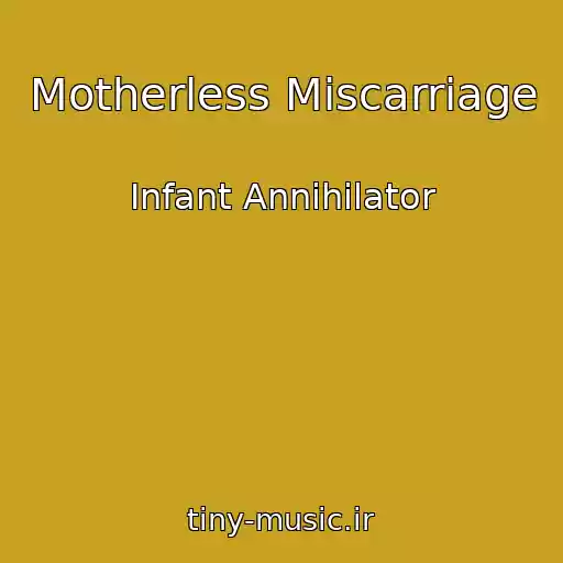 کاور آهنگ Motherless Miscarriage از Infant Annihilator