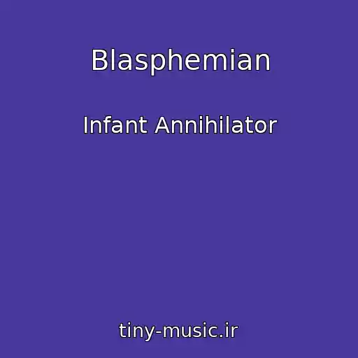 کاور آهنگ Blasphemian از Infant Annihilator