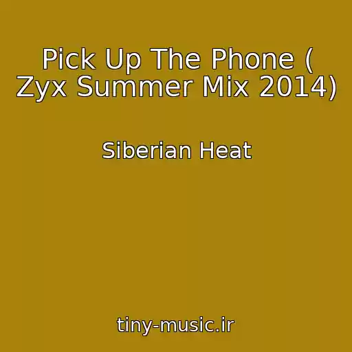 کاور آهنگ Pick Up The Phone ( Zyx Summer Mix 2014) از Siberian Heat